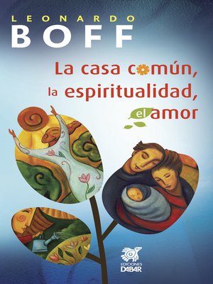 cover image of La casa común, la espiritualidad, el amor